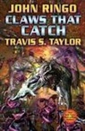 John Ringo, Travis Taylor, Travis S Taylor, Travis S. Taylor, TravisS Taylor - Claws That Catch