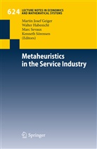 Martin J. Geiger, Martin Josef Geiger, Walte Habenicht, Walter Habenicht, Marc Sevaux, Marc Sevaux et al... - Metaheuristics in the Service Industry
