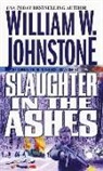 William W. Johnstone - Slaughter in the Ashes