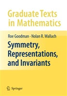 Ro Goodman, Roe Goodman, Nolan R Wallach, Nolan R. Wallach - Symmetry, Representations, and Invariants