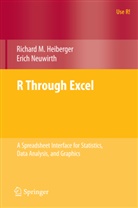 Richard Heiberger, Richard M Heiberger, Richard M. Heiberger, Erich Neuwirth - R Through Excel