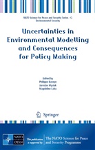 Philippe Baveye, Philippe Baveye, Magdeline Laba, Jarosla Mysiak, Jaroslav Mysiak - Uncertainties in Environmental Modelling and Consequences for Policy Making