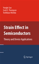Toshikazu Nishida, Yongk Sun, Yongke Sun, Scott Thompson, Scott E Thompson, Scott E. Thompson - Strain Effect in Semiconductors