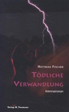 Matthias Fischer - Tödliche Verwandlung