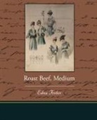 Edna Ferber - Roast Beef, Medium