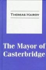 Thomas Hardy - Mayor of Casterbridge