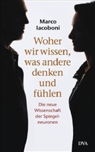 Marco Iacoboni - Woher wir wissen, was andere denken und fühlen
