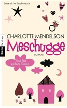 Charlotte Mendelson - Meschugge - Eine fast perfekte Familie