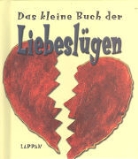 Burns, Laura Goecke Burns, Smit, Bruce T. Smith - Das kleine Buch der Liebeslügen