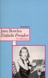 Jane Bowles - Einfache Freuden