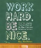 Jay Mathews, Jay/ Boehmer Mathews, J. Paul Boehmer - Work Hard. Be Nice. (Hörbuch)