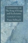 Franz Delitzsch, Franz Julius Delitzsch - Commentary on the Song of Songs and Ecclesiastes