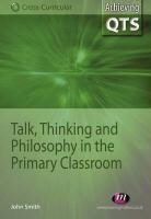 Smith, John Smith - Talk, Thinking and Philosophy in the Primary Classroom