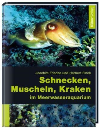 Herbert Finck, Joachim Frisch, Joachi Frische, Joachim Frische - Schnecken, Muscheln, Kraken im Meerwasseraquarium