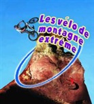 Bobbie Kalman, Kelly Macaulay - Les Velo de Montagne Extreme