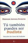 Jamyang Khyentse Dzongsar, Dzongsar Jamyang Khyentse - Tú también puedes ser budista : descubre las claves del budismo
