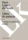 Pero LÃ³pez de Ayala, Pero Lopez De Ayala, Pero López de Ayala, Pero Lpez De Ayala - Libro de Palacio