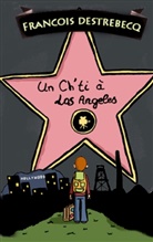 Lolita Bedigie, François Destrebecq - Un Ch'ti à Los Angeles