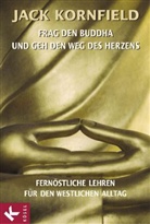 Jack Kornfield - Frag den Buddha - und geh den Weg des Herzens