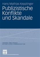 Hans M. Kepplinger, Hans Mathias Kepplinger - Publizistische Konflikte und Skandale
