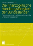 Achim Hildebrandt - Die finanzpolitische Handlungsfähigkeit der Bundesländer