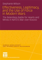 Stephanie Wilson - Effectiveness, Legitimacy, and the Use of Force in Modern Wars