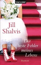 Jill Shalvis - Der beste Fehler meines Lebens
