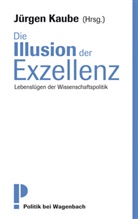 Essbac, Wolfgan Essbach, Wolfgang Eßbach, Fre, Bruno Frey, Bruno S Frey... - Die Illusion der Exzellenz