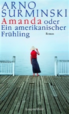 Arno Surminski - Amanda oder Ein amerikanischer Frühling