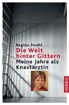 BERGER, Streh, Brigitte R. Strehl, Brigitte Regina Strehl, Regina Strehl - Die Welt hinter Gittern