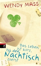 Wendy Mass - Das Leben ist kurz, iss den Nachtisch zuerst