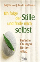 Brigitta de la Heras, Brigitta de las Heras, Julia de las Heras - Ich folge der Stille und finde mich Selbst