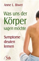 Anne L. Biwer - Was uns der Körper sagen möchte
