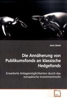 Amin Obeidi - Die Annäherung von Publikumsfonds an klassische Hedgefonds