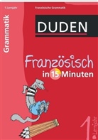 Dirk Hennig - Duden - Französisch in 15 Minuten: Grammatik, 1. Lernjahr