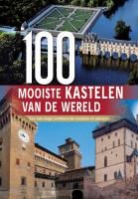 Eileen Bernardi, Hannah Brooks-Motl, Aria Cabot, Stephan Delbos, Marc Hakim, Michael Heitmann... - 100 Mooiste kastelen van de wereld