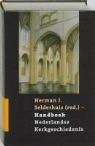 Herman J. Selderhuis, P. H. A. M. Abels, P.H.A.M. Abels, Paul Abels, Willem van Asselt, William den Boer... - Handboek Nederlandse Kerkgeschiedenis