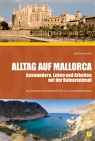 Anette Anthoni - Alltag auf Mallorca - Auswandern, Leben und Arbeiten auf der Baleareninsel