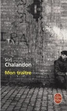 S. Chalandon, Sorj Chalandon, Sorj (1952-....) Chalandon, Chalandon-s, Sorj Chalandon - Mon traître