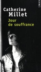 Catherine Millet, Catherine Millet, Catherine (1948-....) Millet, Millet Catherine - Jour de souffrance : récit