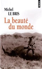 Michel Le, Michel Le Bris, Michel (1944-2021) Le Bris, LE BRIS MICHEL, Michel Le Bris - La beauté du monde