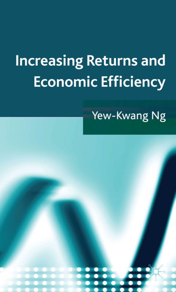 Y Ng, Y. Ng, Yew-Kwang Ng - Increasing Returns and Economic Efficiency