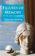 C Armstrong, C. Armstrong, Charles I. Armstrong, Charles Ivan Armstrong - Figures of Memory