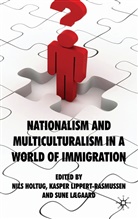 Nils Lippert-Rasmussen Holtug, N. Holtug, Nils Holtug, S Lægaard, S. Lægaard, Sune Laegaard... - Nationalism and Multiculturalism in a World of Immigration