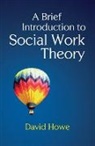 David Howe - A Brief Introduction to Social Work Theory