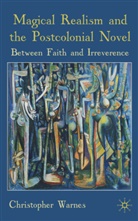 C. Warnes, Chris Warnes, Christopher Warnes, WARNES CHRISTOPHER - Magical Realism and the Postcolonial Novel