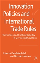 Kaushalesh Mohnen Lal, Lal, K Lal, K. Lal, Kaushalesh Lal, Mohnen... - Innovation Policies and International Trade Rules