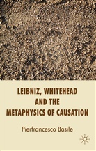 P Basile, P. Basile, Pierfrancesco Basile, BASILE PIERFRANCESCO - Leibniz, Whitehead and the Metaphysics of Causation