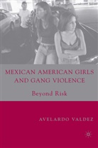 A Valdez, A. Valdez, Avelardo Valdez - Mexican American Girls and Gang Violence