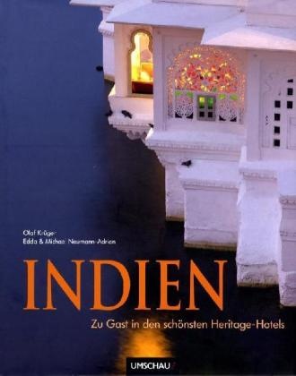 Olaf Krüger, Edda Neumann-Adrian, Michael Neumann-Adrian, Olaf Krüger - Indien - Zu Gast in den schönsten Heritage-Hotels